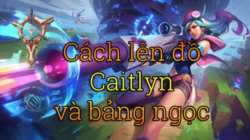 Cách lên đồ Caitlyn