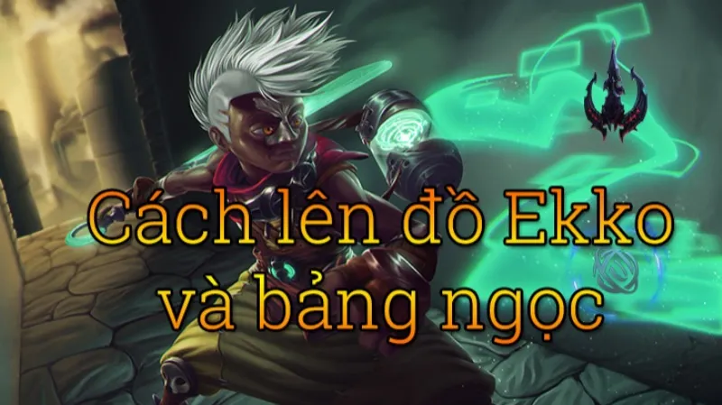 Cách lên đồ Ekko