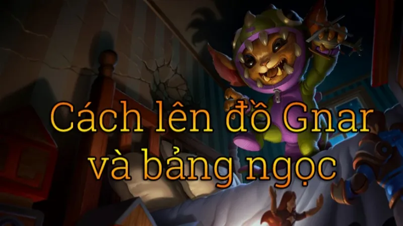 Cách lên đồ Gnar