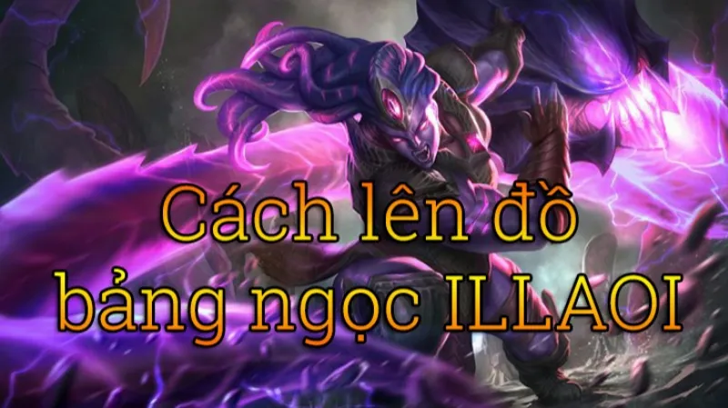 Cách lên đồ Illaoi