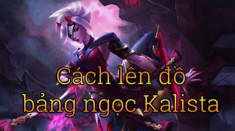 Cách lên đồ Kalista