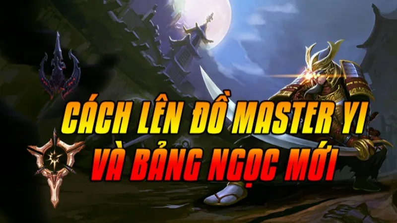 Cách lên đồ Master Yi