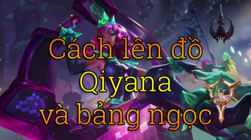 Cách lên đồ Qiyana