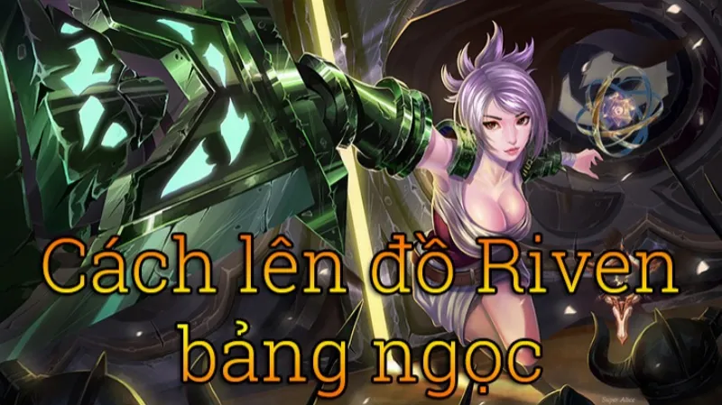 Cách lên đô Riven