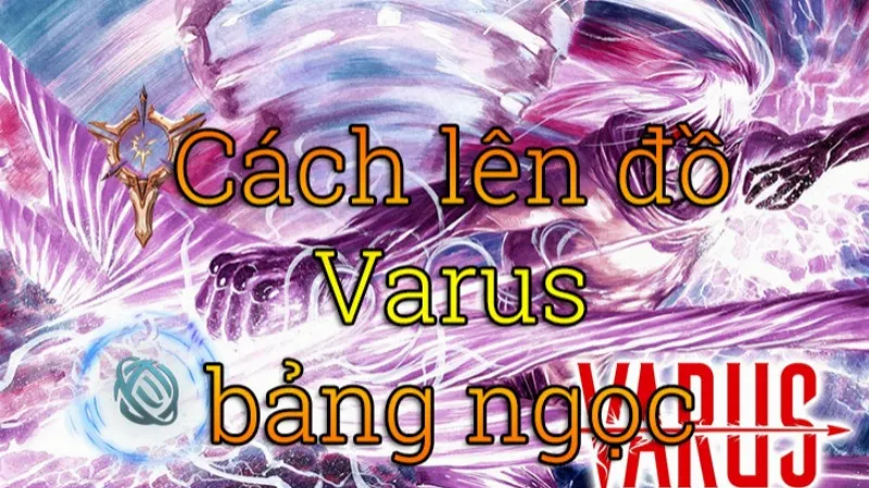 Cách lên đồ Varus