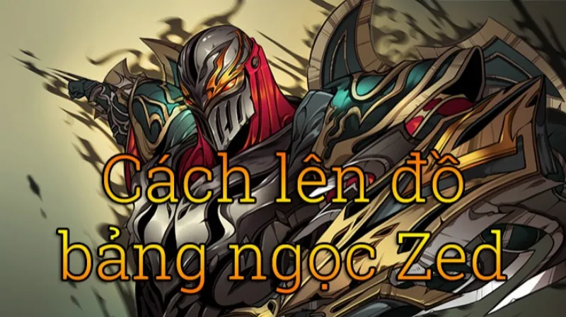 Cách lên đồ Zed